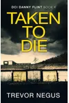 Taken to Die