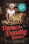 Dames and Deadly Games