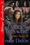 By the Embers Dies the Fire