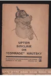 Upton Sinclair on Comrade Kautsky