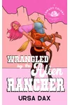 Wrangled by the Alien Rancher