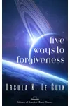 Five Ways to Forgiveness