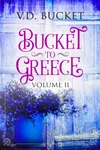 Bucket to Greece Volume 11