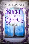 Bucket to Greece Volume 13
