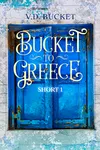 Bucket To Greece Short 1