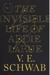The Invisible Life of Addie LaRue (As: V.E. Schwab)