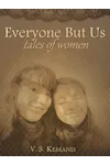 Everyone But Us: Tales of Women