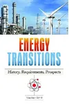 Energy Transitions: History, Requirements, Prospects