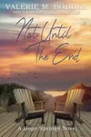 Not Until the End