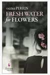 Fresh Water for Flowers
