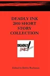 Deadly Ink 2010 Short Story Collection