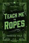 Teach Me The Ropes