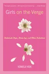 Girls on the Verge: Debutante Dips, Drive-Bys, and Other Initiations