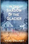 In the Shadow of the Glacier