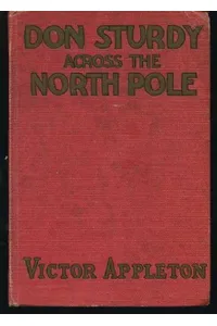 Don Sturdy Across the North Pole / Cast Away in the Land of Ice
