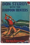 Don Sturdy with the Harpoon Hunters / The Strange Cruise of the Whaling Ship