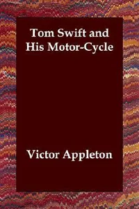 Tom Swift and His Motor-Cycle / Fun and Adventure on the Road
