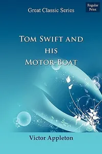 Tom Swift and His Motor-Boat / The Rivals of Lake Carlopa