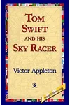 Tom Swift and His Sky Racer / The Quickest Flight on Record