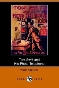 Tom Swift and His Photo Telephone / The Picture That Saved a Fortune