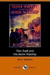 Tom Swift and His Aerial Warship / The Naval Terror of the Seas