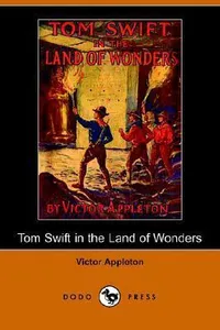 Tom Swift in the Land of Wonders / The Underground Search for the Idol of Gold