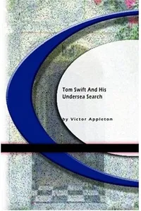 Tom Swift and His Undersea Search / The Treasure on the Floor of the Atlantic
