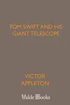 Tom Swift and His Giant Telescope