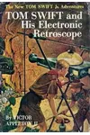 Tom Swift and His Electronic Retroscope