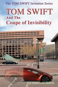 Tom Swift and the Coupe of Invisibility