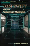 Tom Swift and the Yesterday Machine