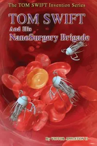 Tom Swift and His NanoSurgery Brigade