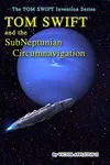 Tom Swift and the SubNeptunian Circumnavigation