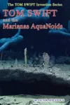 Tom Swift and the Marianas Aquanoids