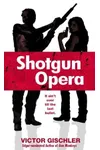 Shotgun Opera