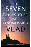 The Seven Brides-To-Be of Generalissimo Vlad