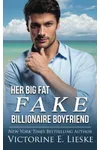Her Big Fat Fake Billionaire Boyfriend