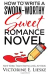 How to Write a Swoon-Worthy Sweet Romance Novel