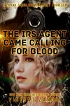 The IRS Agent Came Calling for Blood