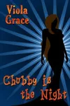 Chubby is the Night