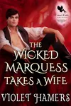 The Wicked Marquess Takes a Wife