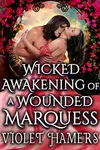 Wicked Awakening of a Wounded Marquess