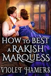 How to Best a Rakish Marquess