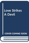Love Strikes A Devil