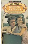 Doctor in the Tropics (As:Alex Stuart)