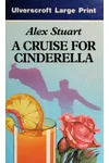 A Cruise for Cinderella (As:Alex Stuart)