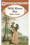 Wild Rivers Run (As:Robyn Stuart)