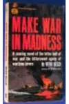 Make War In Madness (As: Webb Beech)