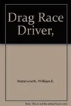 Drag Race Driver (As: W.E. Butterworth)