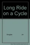 Long Ride on a Cycle (As: James McM. Douglas)